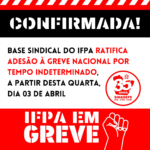 Confirmada a greve por tempo indeterminado no IFPA, a partir de hoje, 03/04