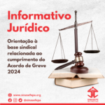 Informativo Jurídico: Orientação à base sindical relacionada ao cumprimento do Acordo de Greve 2024 por parte do IFPA