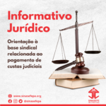 Informativo Jurídico: Orientação à base sindical relacionada ao pagamento de custas judiciais