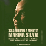 Nota de Solidariedade à Ministra Marina Silva