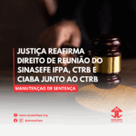 Justiça confirmou direito de reunião do SINASEFE IFPA, CTRB e CIABA junto ao CTRB