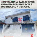 Comunicado: hospedagem na Casa de Apoio Antonieta de Barros ficará suspensa de 7 a 13 de abril