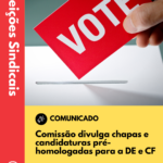 Comissão divulga chapas e candidaturas pré-homologadas para a DE e CF
