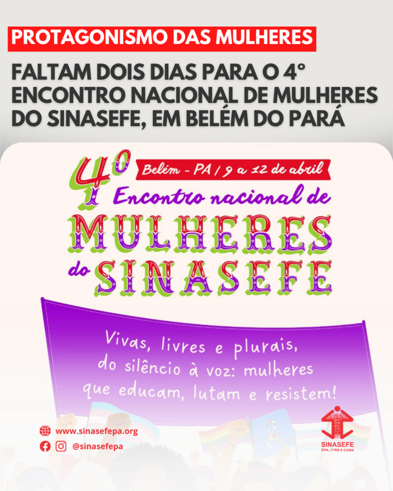 Faltam dois dias para o 4º Encontro Nacional de Mulheres do SINASEFE, em Belém do Pará