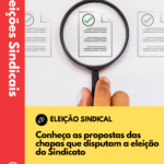 Conheça as propostas das chapas que disputam a eleição para a Diretoria Executiva do Sindicato