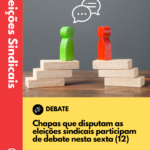 Debate entre chapas que disputam a direção do SINASEFE IFPA, CTRB e CIABA será realizado nesta sexta (12)