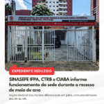 SINASEFE IFPA, CTRB e CIABA informa funcionamento da sede durante recesso de meio de ano