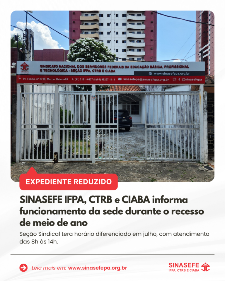 SINASEFE IFPA, CTRB e CIABA informa funcionamento da sede durante recesso de meio de ano