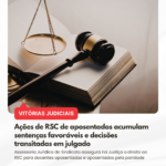 Ações de RSC de aposentados acumulam sentenças favoráveis e decisões transitadas em julgado