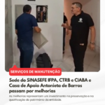 Sede do SINASEFE IFPA, CTRB e CIABA e Casa de Apoio Antonieta de Barros passam por melhorias