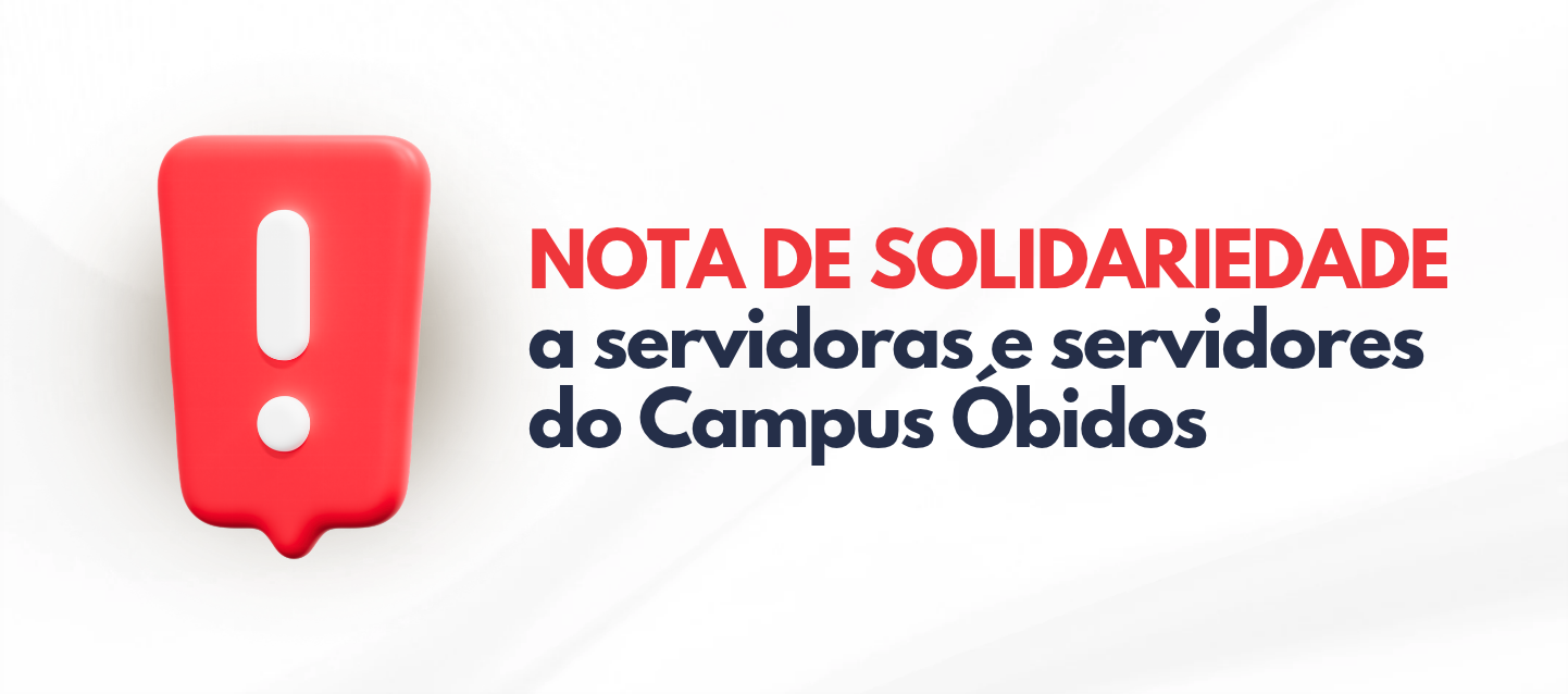 Sindicato manifesta solidariedade a servidores do Campus Óbidos do IFPA e alerta para ataques ao trabalho docente